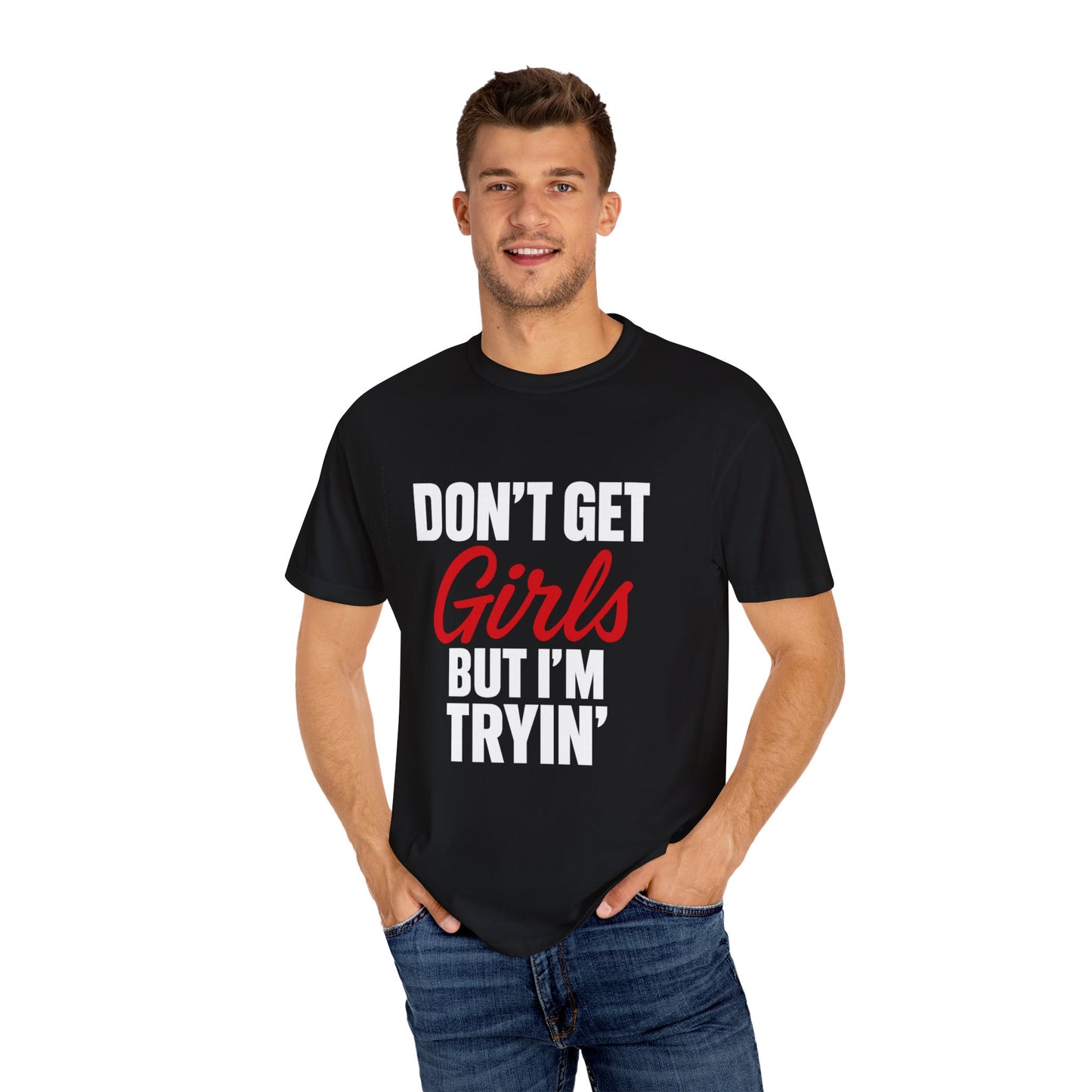 Dont get girls but im trying Shirt