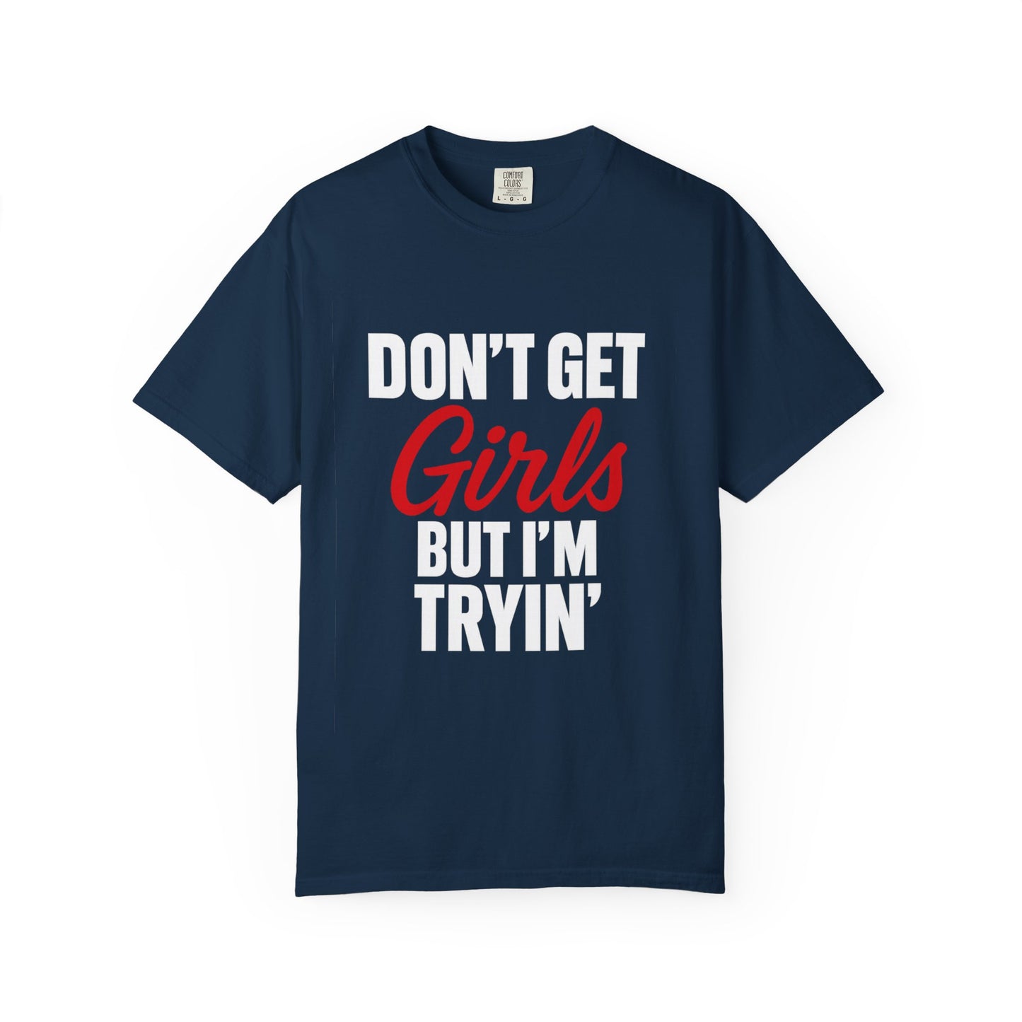 Dont get girls but im trying Shirt